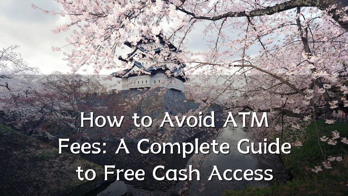 How to Avoid ATM Fees: A Complete Guide to Free Cash Access