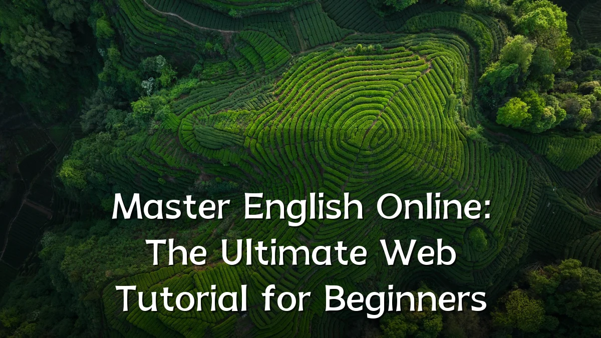 Master English Online: The Ultimate Web Tutorial for Beginners