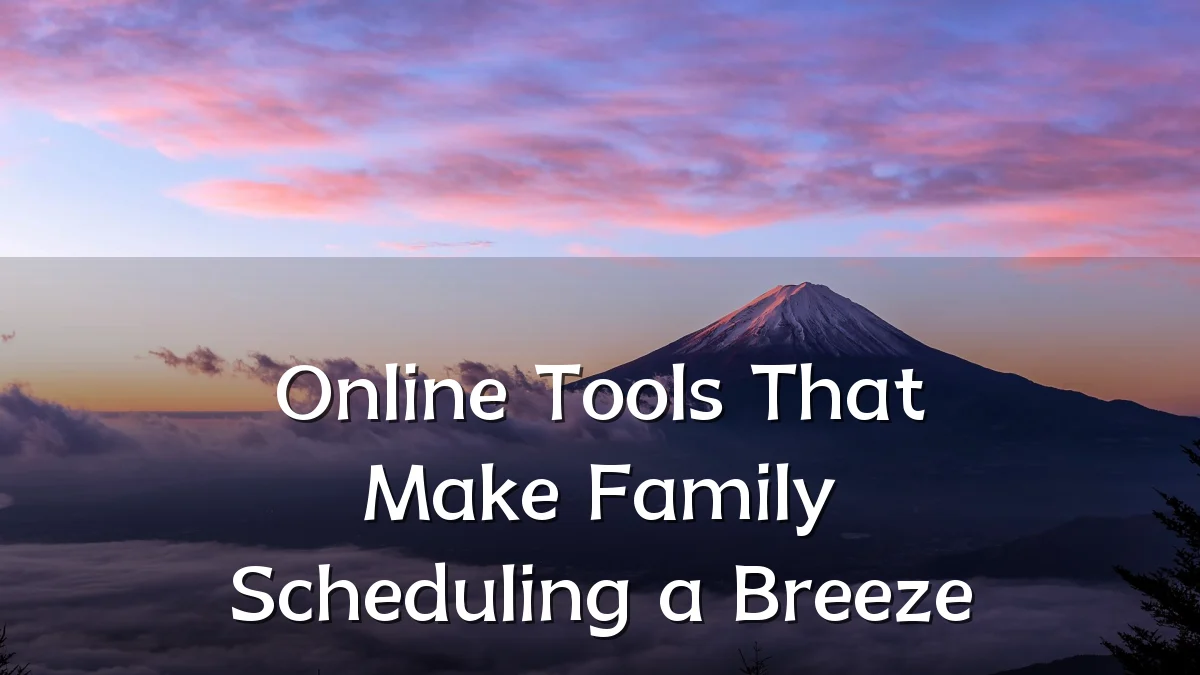 Online Tools That Make Family Scheduling a Breeze