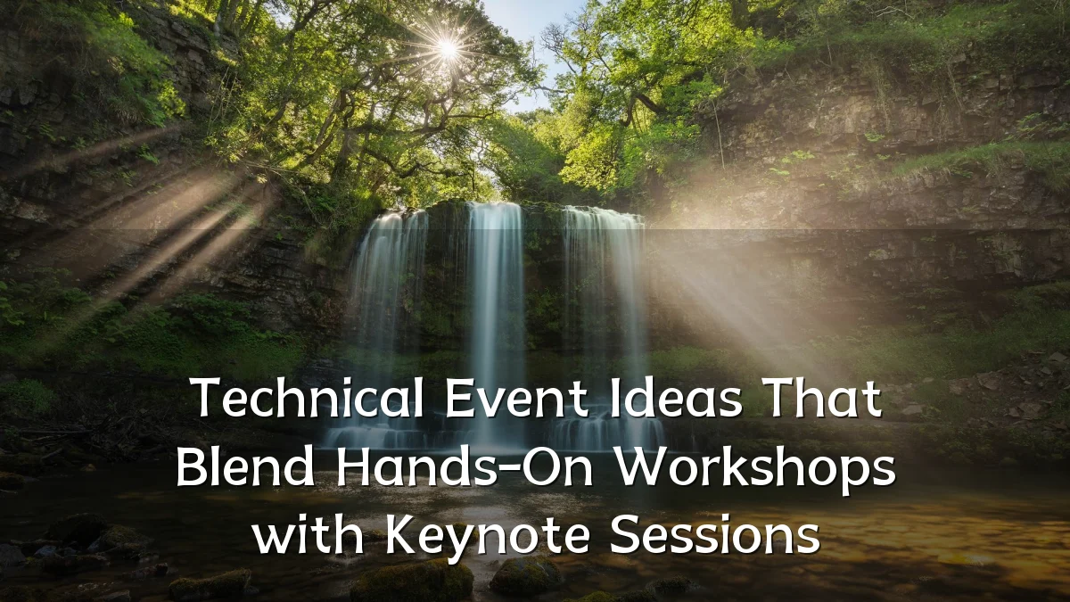 Technical Event Ideas That Blend Hands-On Workshops with Keynote Sessions