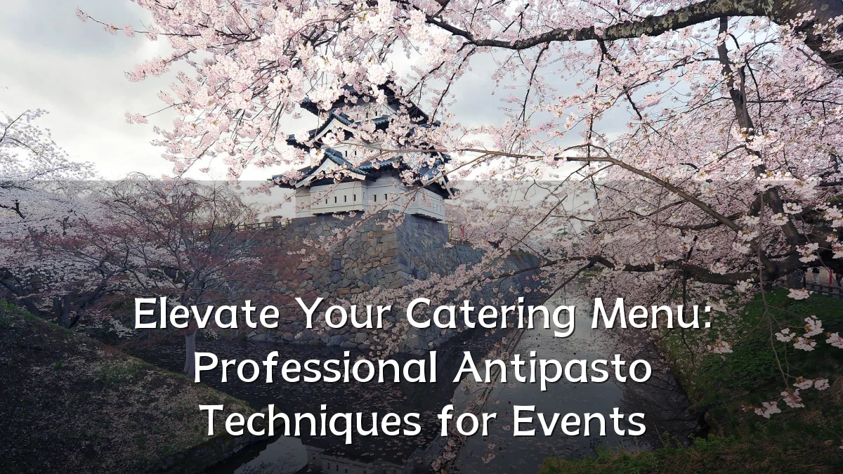 Elevate Your Catering Menu: Professional Antipasto Techniques for Events