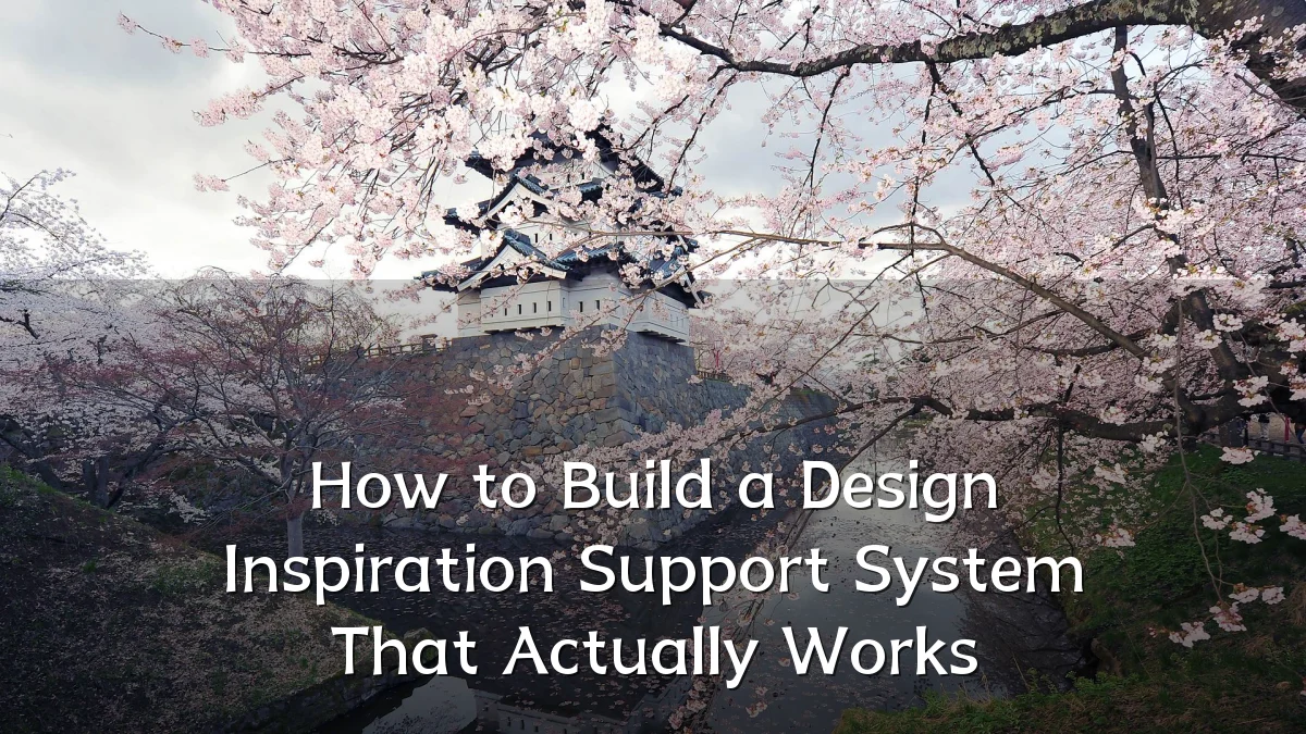 How to Build a Design Inspiration Support System That Actually Works