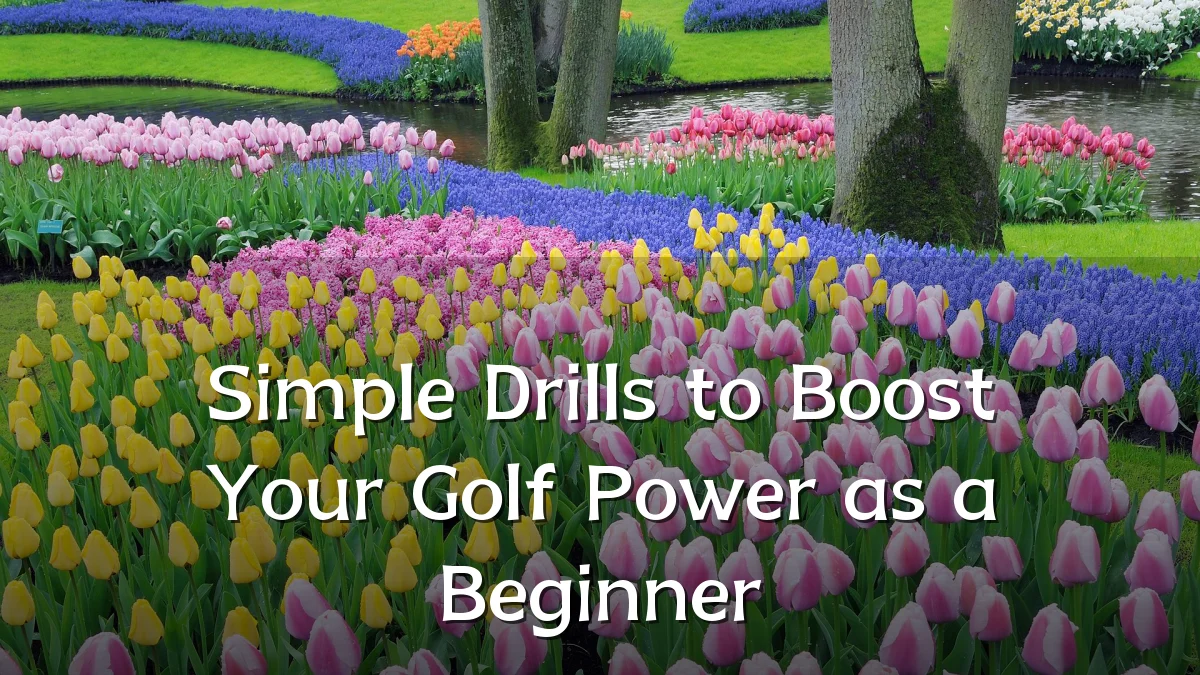 Simple Drills to Boost Your Golf Power as a Beginner