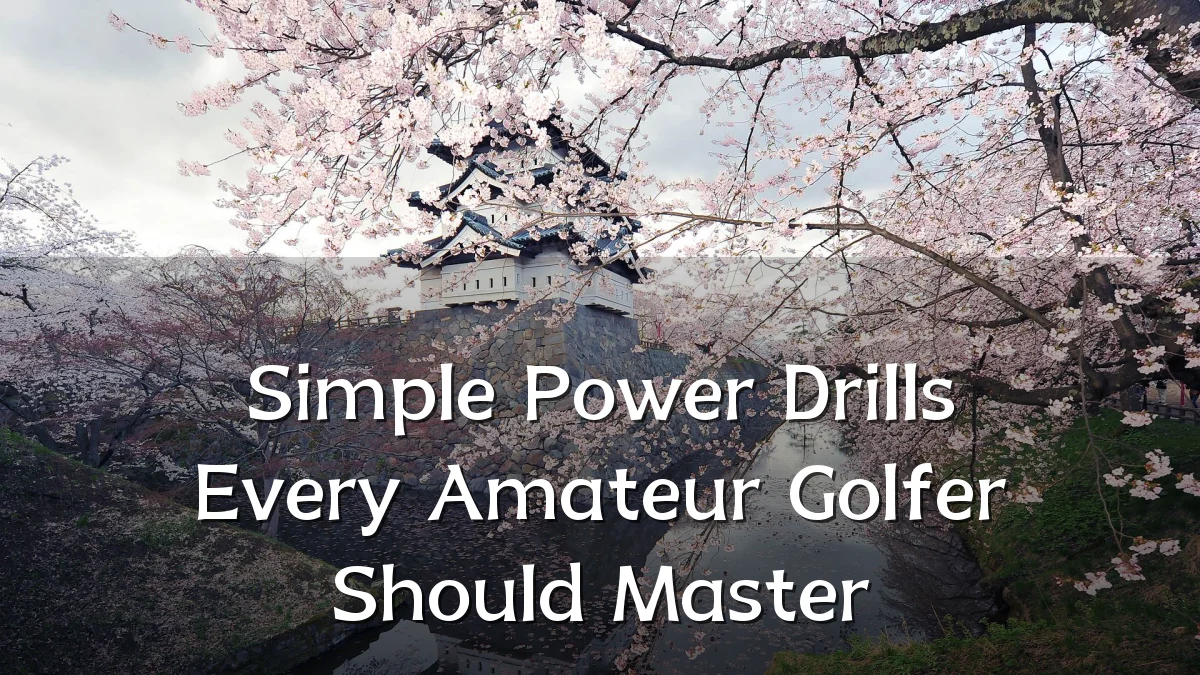 Simple Power Drills Every Amateur Golfer Should Master