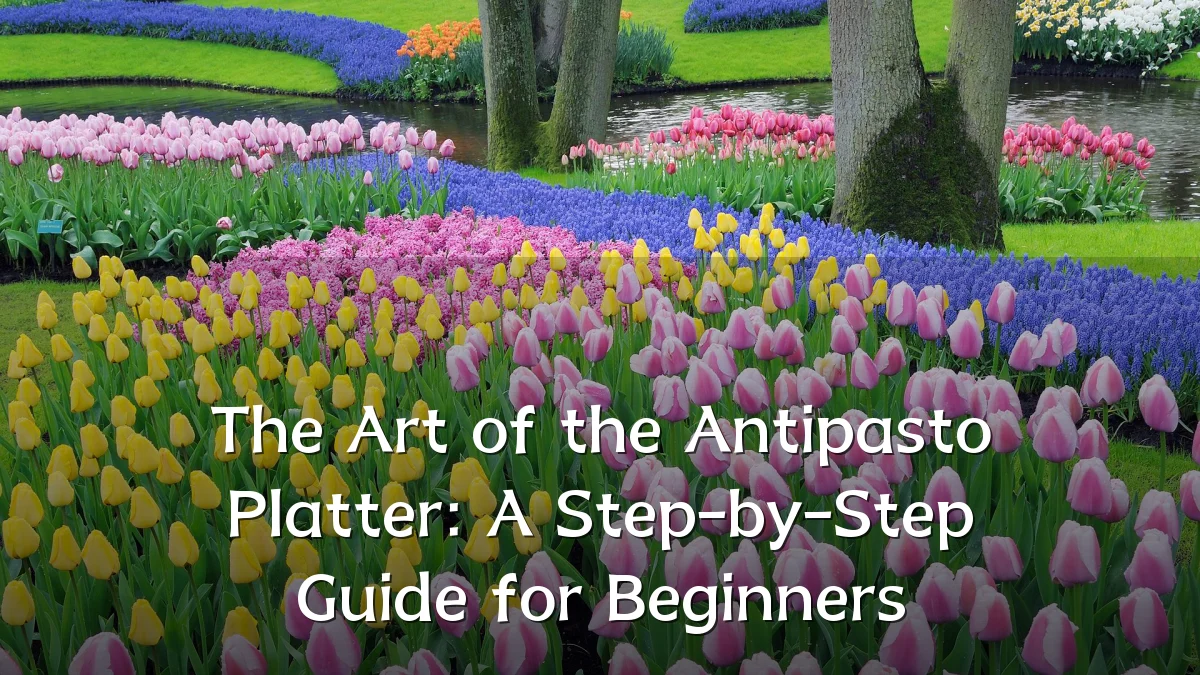 The Art of the Antipasto Platter: A Step-by-Step Guide for Beginners