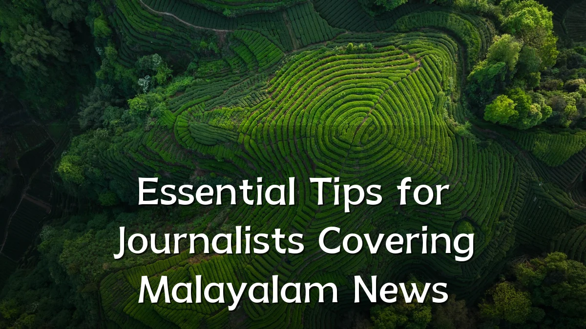 Essential Tips for Journalists Covering Malayalam News