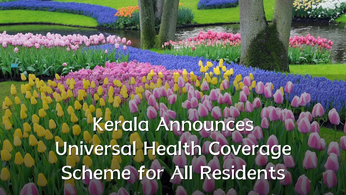 Kerala Announces Universal Health Coverage Scheme for All Residents