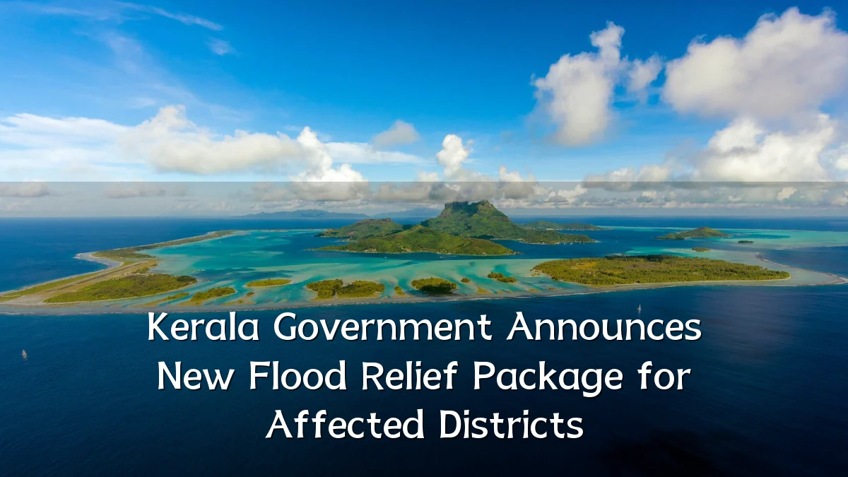Kerala Government Announces New Flood Relief Package for Affected Districts