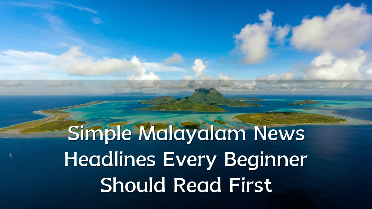 Simple Malayalam News Headlines Every Beginner Should Read First