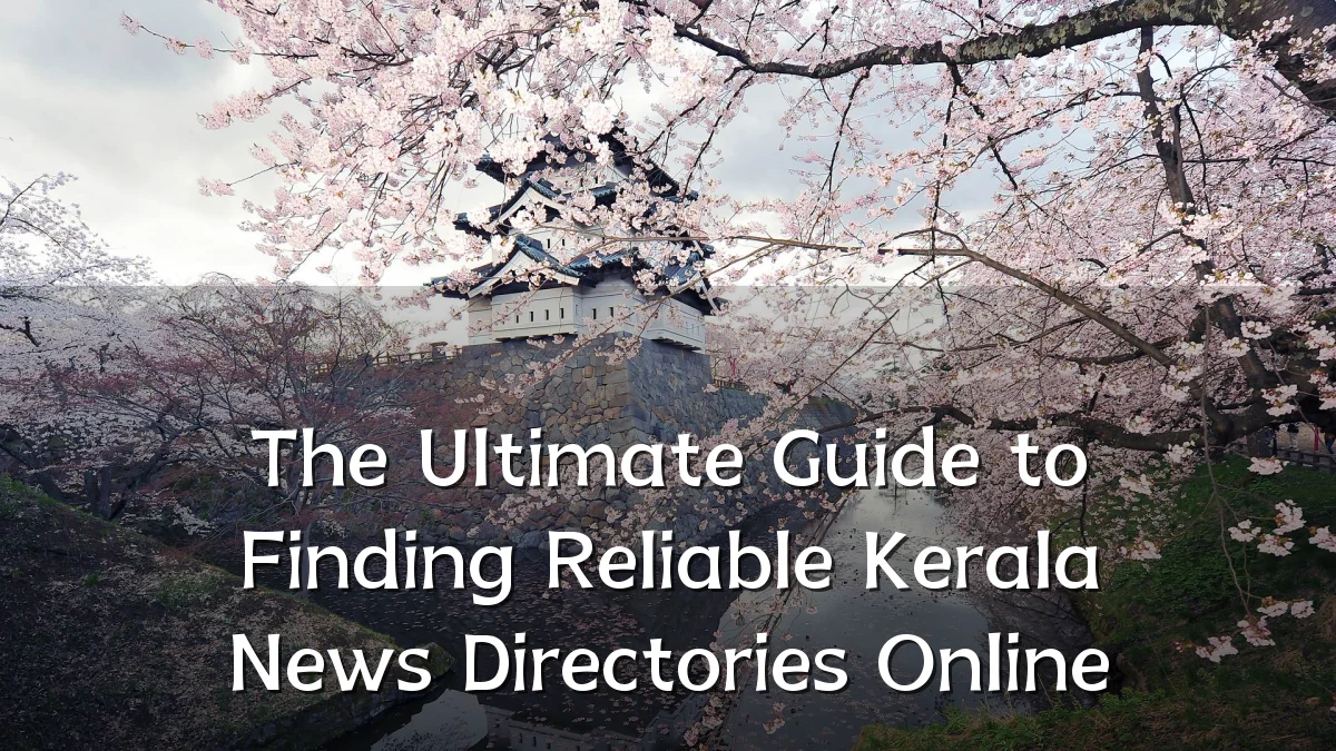 The Ultimate Guide to Finding Reliable Kerala News Directories Online