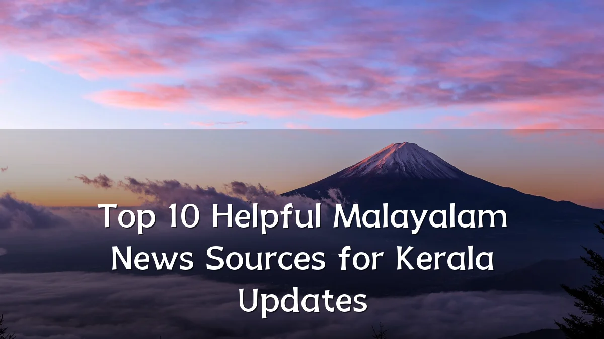 Top 10 Helpful Malayalam News Sources for Kerala Updates