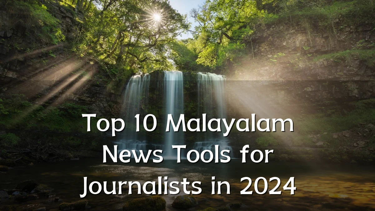 Top 10 Malayalam News Tools for Journalists in 2024
