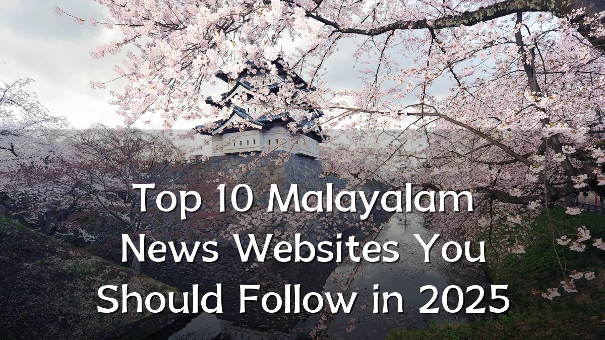 Top 10 Malayalam News Websites You Should Follow in 2025