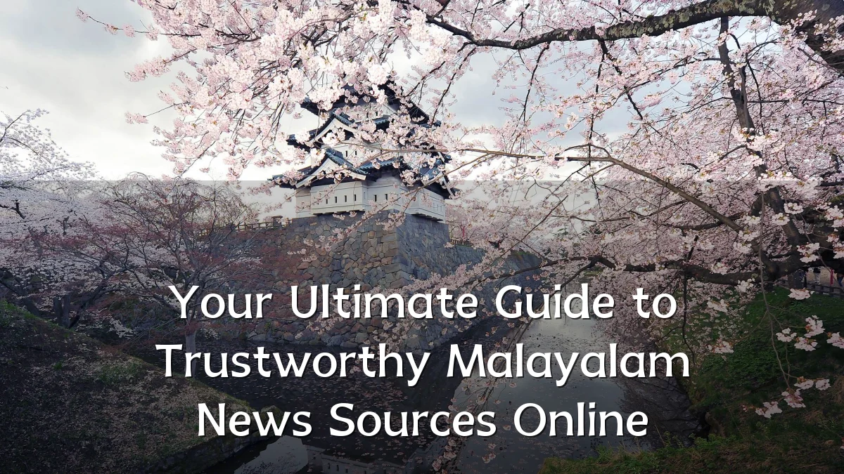 Your Ultimate Guide to Trustworthy Malayalam News Sources Online