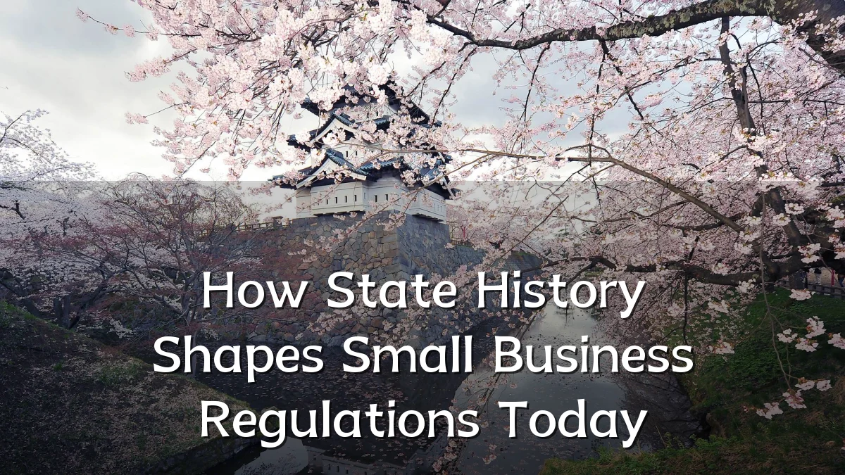 How State History Shapes Small Business Regulations Today