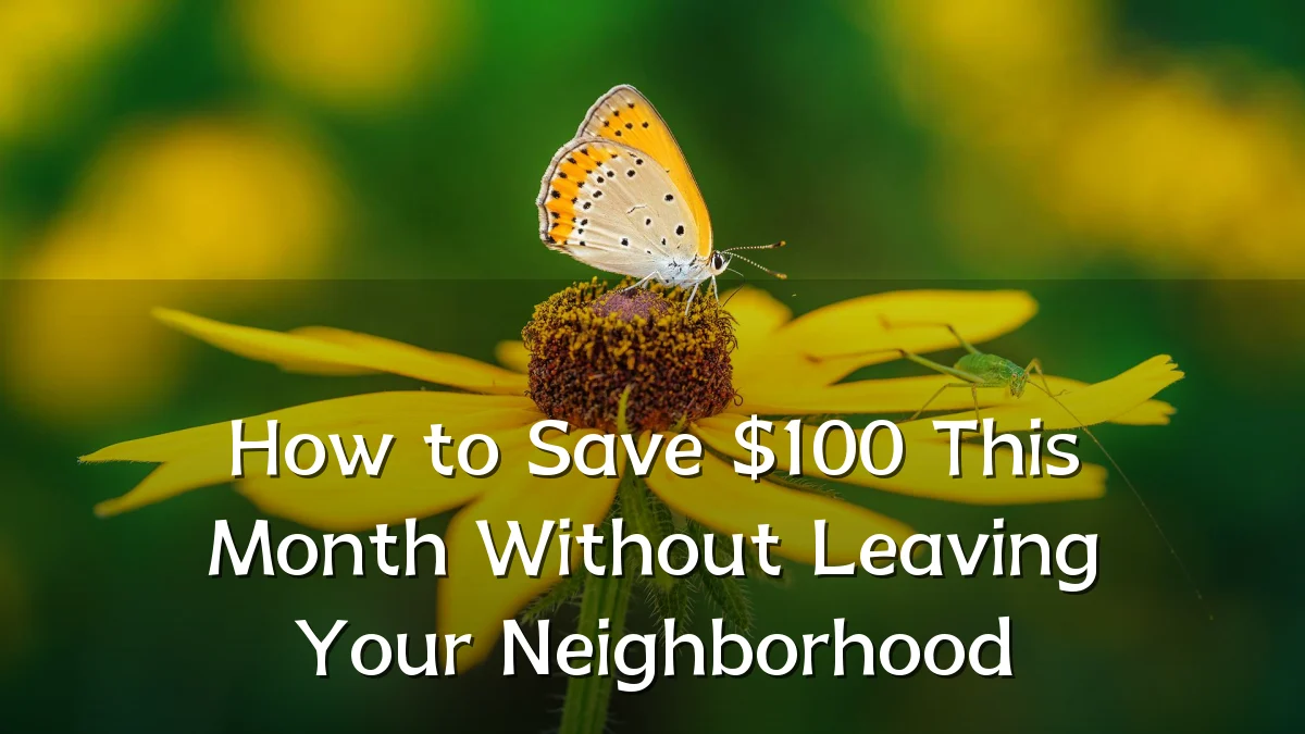 How to Save $100 This Month Without Leaving Your Neighborhood