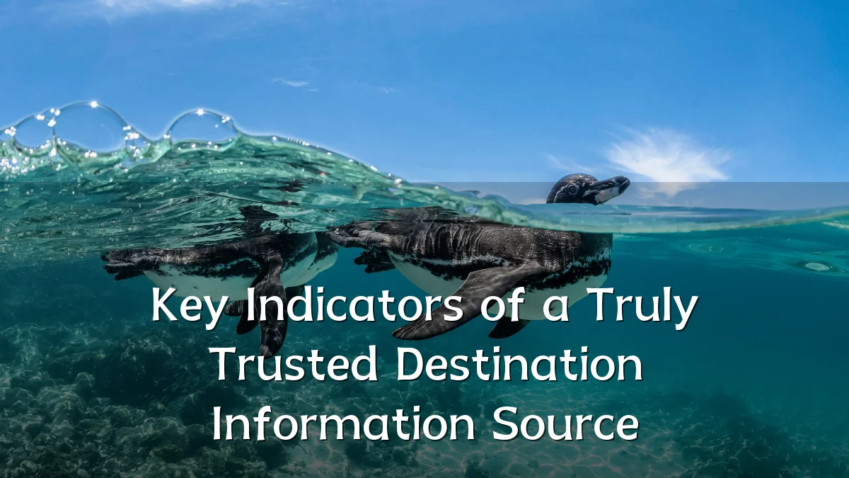 Key Indicators of a Truly Trusted Destination Information Source