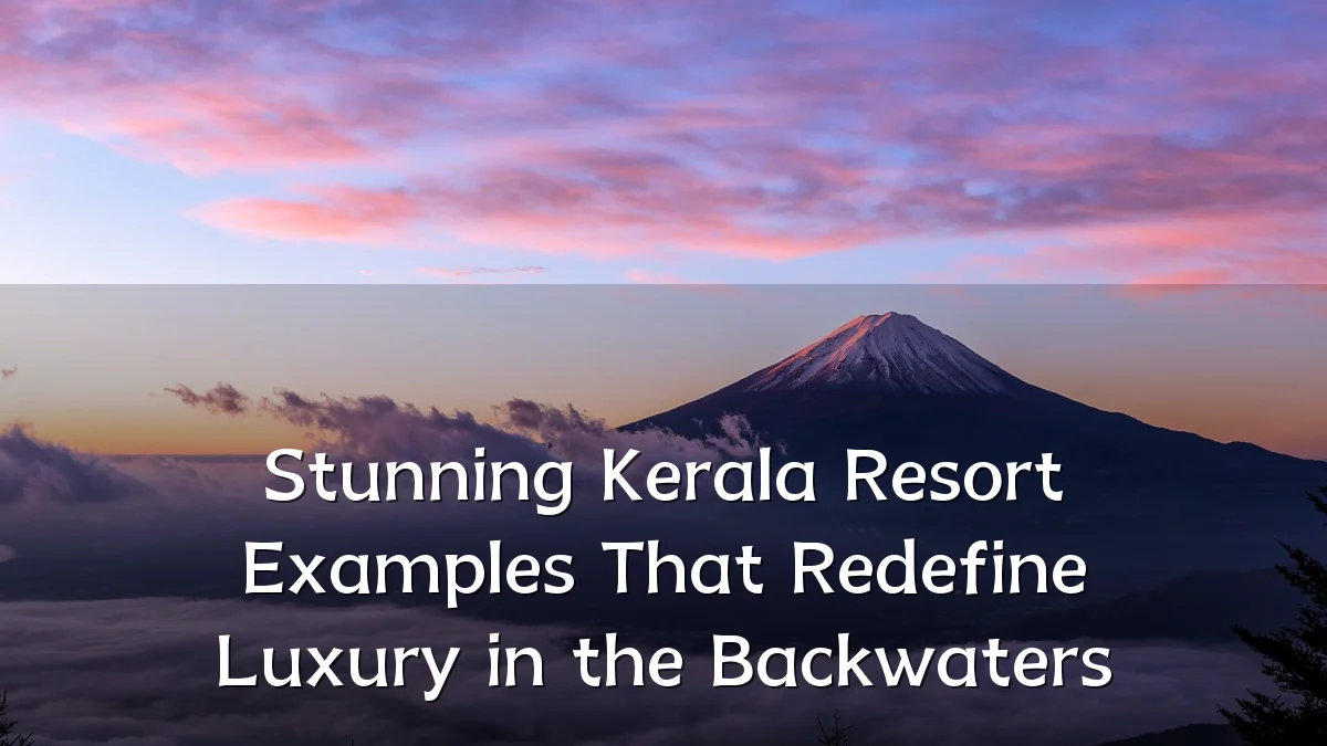 Stunning Kerala Resort Examples That Redefine Luxury in the Backwaters