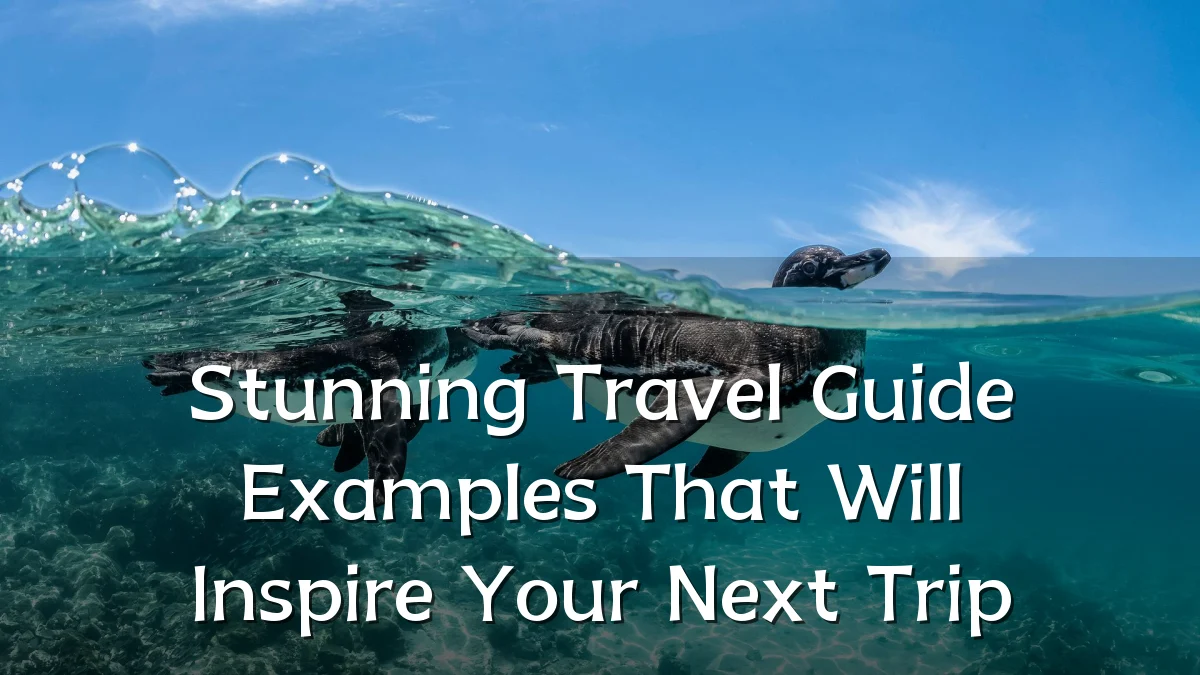 Stunning Travel Guide Examples That Will Inspire Your Next Trip