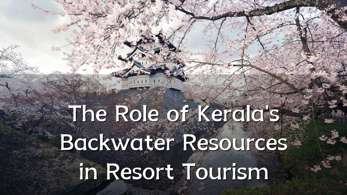 The Role of Kerala's Backwater Resources in Resort Tourism