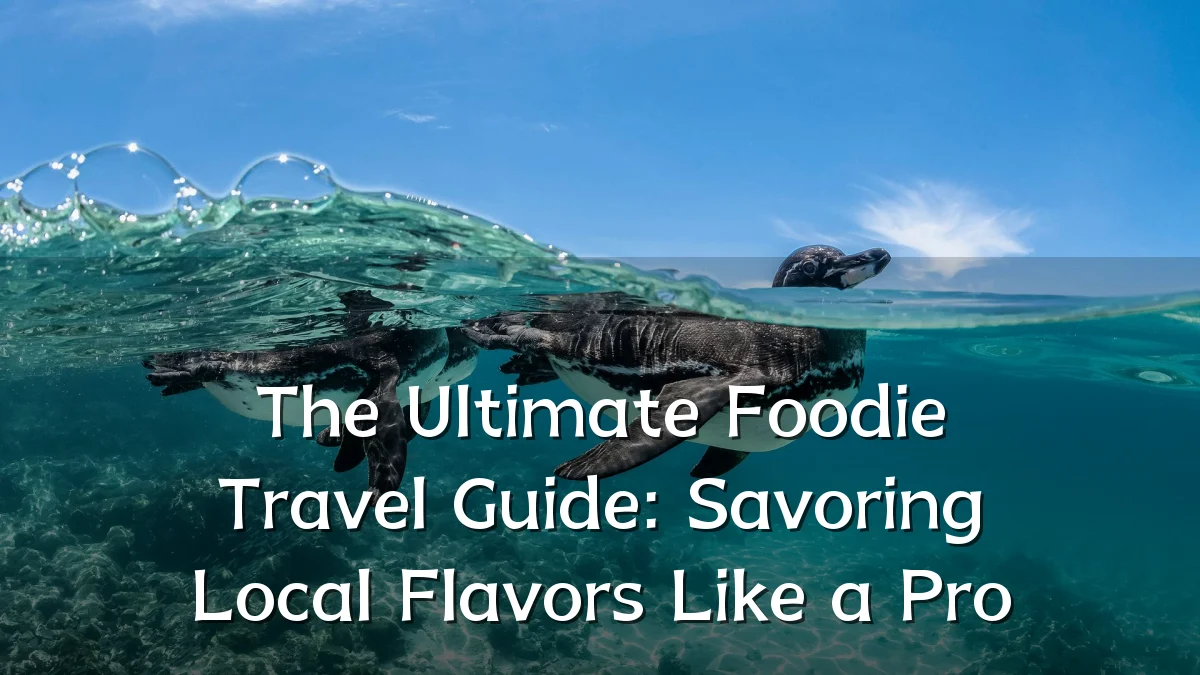 The Ultimate Foodie Travel Guide: Savoring Local Flavors Like a Pro