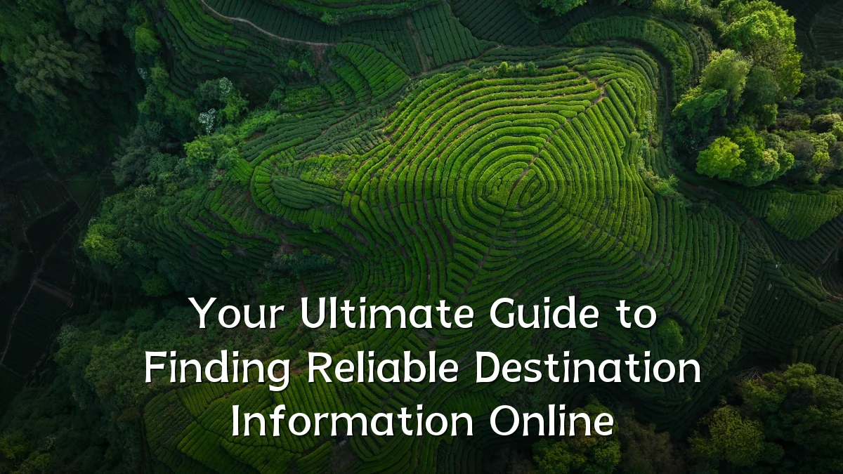 Your Ultimate Guide to Finding Reliable Destination Information Online